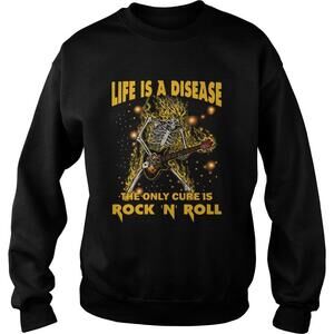 Life Is A Disease The Only Cure Is Rock N Roll Shirt